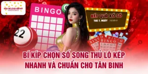Bí Kíp Chọn Số Song Thủ Lô Kép Nhanh Và Chuẩn Cho Tân Binh